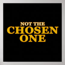 Not The Chosen One Poster