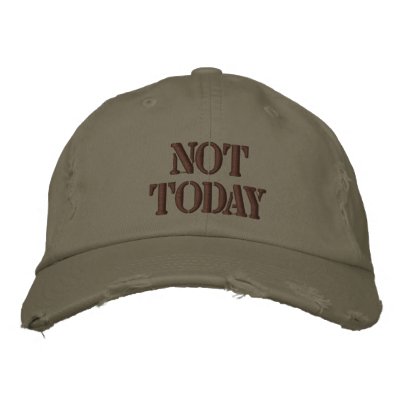 Not Today Embroidered Hats Not Today Embroidered Hats
