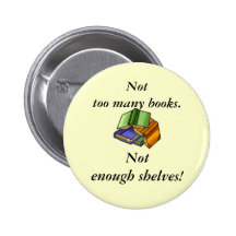 Not too many books, Not enough shelves! Buttons