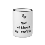 Not without my coffee mug