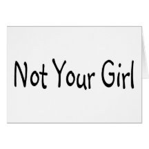 Not Your Girl Greeting Cards