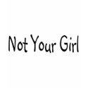 Not Your Girl t-shirts