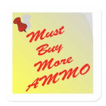Note To Self Must Buy More Ammo Square Stickers