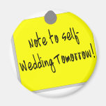 Note To Self Wedding Tomorrow (2) Refrigerator Magnets