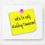 Note To Self Wedding Tomorrow Mouse Mat