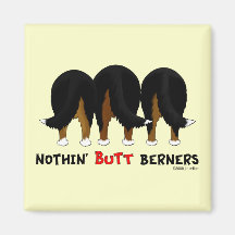 Nothin' Butt Berners Magnet