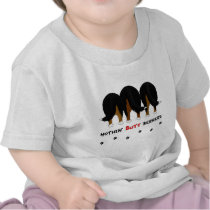 Nothin' Butt Berners T Shirts