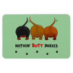 Nothin' Butt Doxies Flexible Magnet