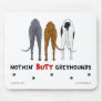 Nothin' Butt Greyhounds Mousepad