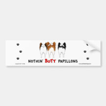 Nothin' Butt Papillons Bumper Sticker