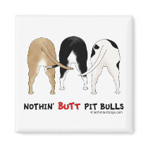 Nothin' Butt Pit Bulls Fridge Magnets