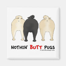 Nothin' Butt Pugs Fridge Magnet