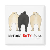 Nothin' Butt Pugs Fridge Magnet