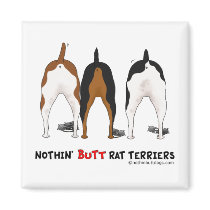 Nothin' Butt Rat Terriers Refrigerator Magnet