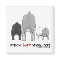 Nothin' Butt Schnauzers Fridge Magnets