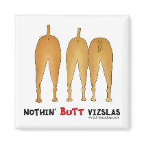 Nothin' Butt Vizslas Refrigerator Magnets