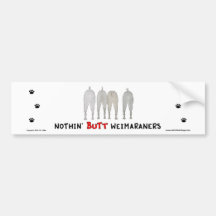 Nothin' Butt Weimaraners Bumper Sticker