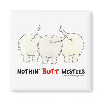 Nothin' Butt Westies Refrigerator Magnet