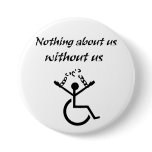 Nothing About Us Without Us! Pin
