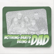 Nothing beats being a Dad Customizeable Mousepad