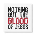 Nothing but the Blood Fridge Magnet
