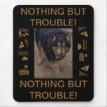 NOTHING BUT TROUBLE ATTACK DOG MOUSEPAD