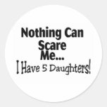 Nothing Can Scare Me I Have 5 Daughters Sticker