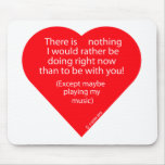 Nothing I Would Rather Do Music Mousepads