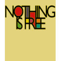 NOTHING IS FOR FREE t-shirts