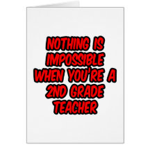 Nothing Is Impossible...2nd Grade Teacher Greeting Cards