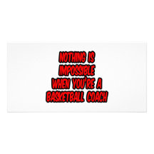 Nothing Is Impossible...Basketball Coach Custom Photo Card