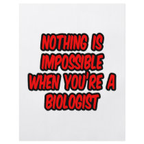 Nothing Is Impossible...Biologist