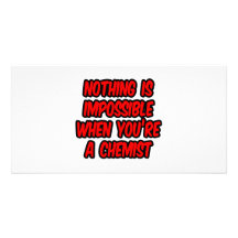 Nothing Is Impossible...Chemist Photo Greeting Card