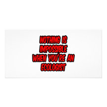 Nothing Is Impossible...Ecologist Picture Card