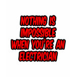 Nothing Is Impossible...Electrician t-shirts