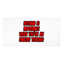 Nothing Is Impossible...English Teacher Photo Card