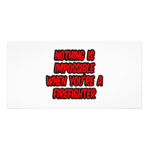 Nothing Is Impossible...Firefighter Photo Card