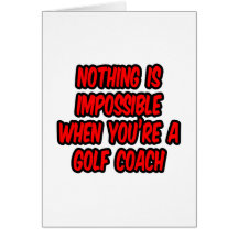 Nothing Is Impossible...Golf Coach Card