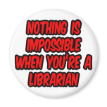Nothing Is Impossible...Librarian magnets