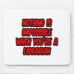 Nothing Is Impossible...Librarian mousepads