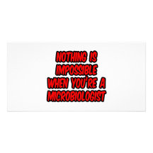 Nothing Is Impossible...Microbiologist Custom Photo Card