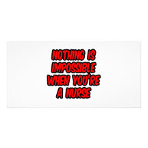 Nothing Is Impossible...Nurse Custom Photo Card