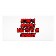 Nothing Is Impossible...Oncologist Picture Card