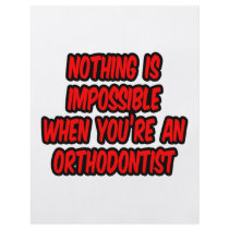 Nothing Is Impossible...Orthodontist