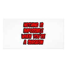 Nothing Is Impossible...Surgeon Photo Greeting Card