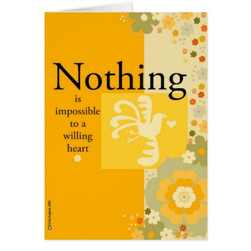 Nothing Is Impossible to a Willing Heart Greeting Cards
