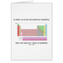 Nothing Is More Fundamentally Elemental Periodic T