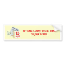 nothing-is-more-taxing-than-certain-death bumper sticker