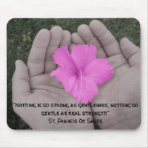 “Nothing is so strong as gen... Mouse Pad