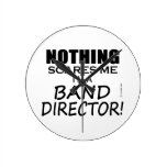 Nothing Scares Me, Band Director Round Wallclocks